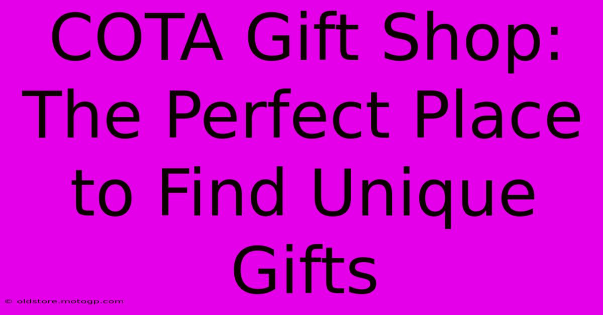 COTA Gift Shop: The Perfect Place To Find Unique Gifts