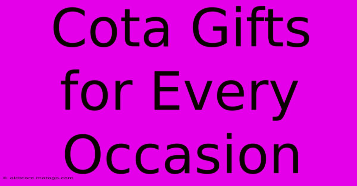 Cota Gifts For Every Occasion