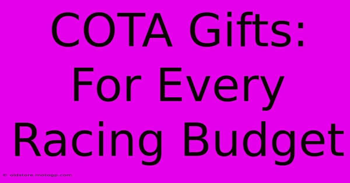 COTA Gifts: For Every Racing Budget