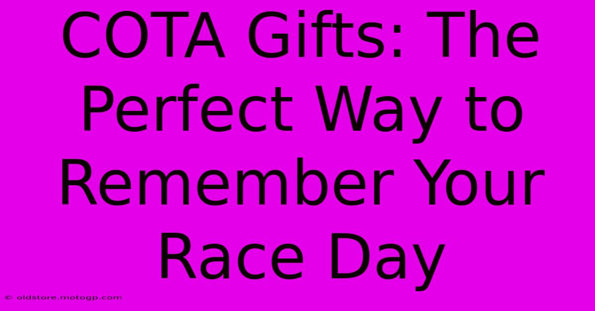 COTA Gifts: The Perfect Way To Remember Your Race Day