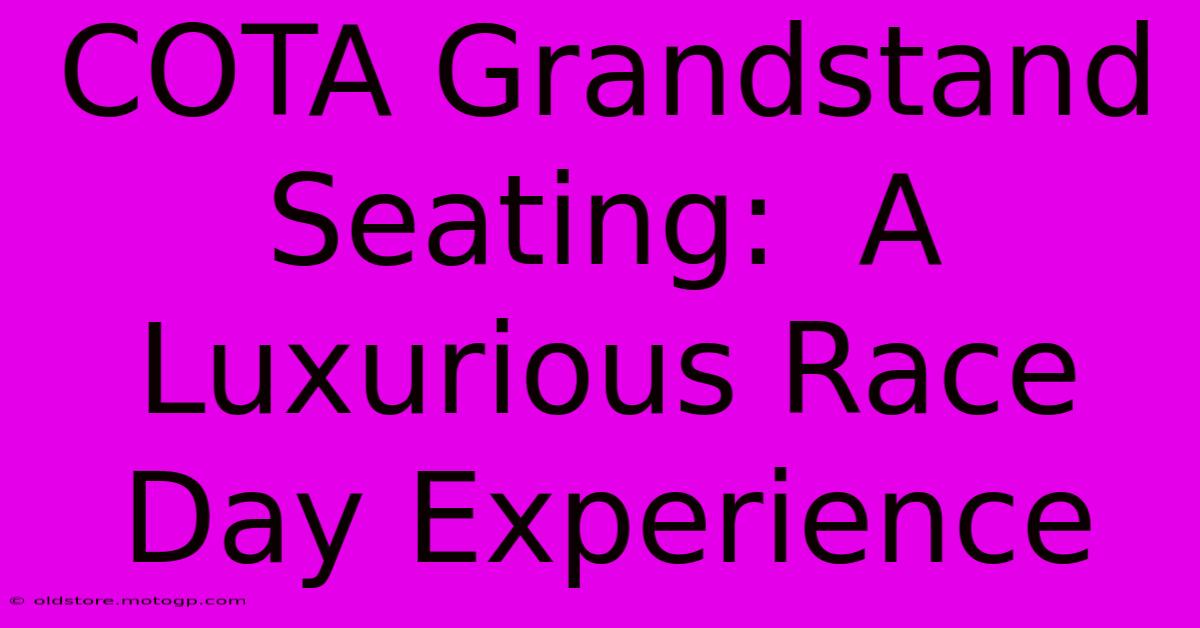 COTA Grandstand Seating:  A Luxurious Race Day Experience