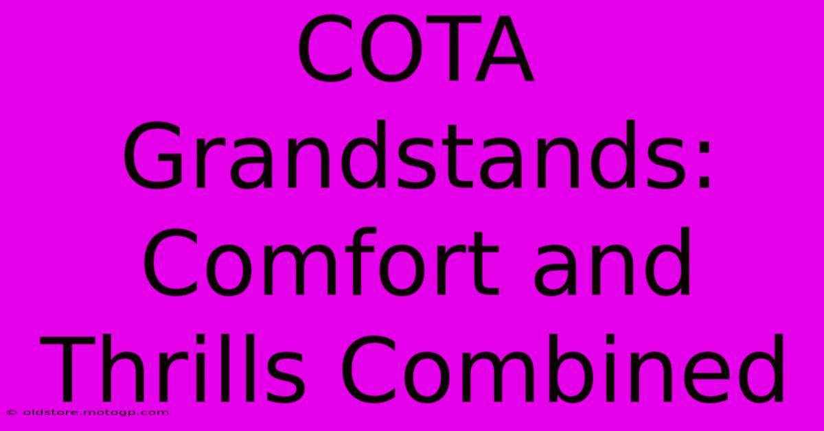 COTA Grandstands: Comfort And Thrills Combined