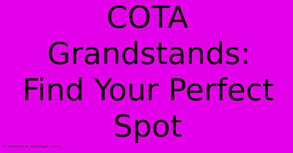 COTA Grandstands:  Find Your Perfect Spot