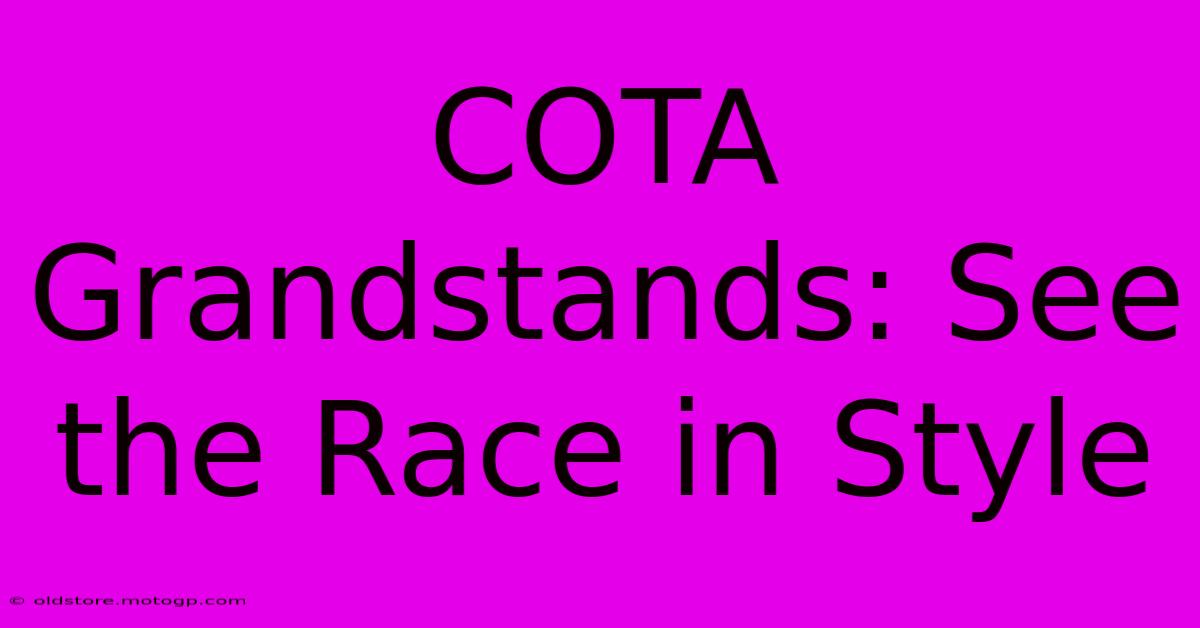 COTA Grandstands: See The Race In Style