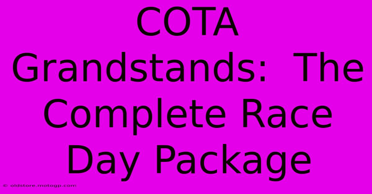 COTA Grandstands:  The Complete Race Day Package