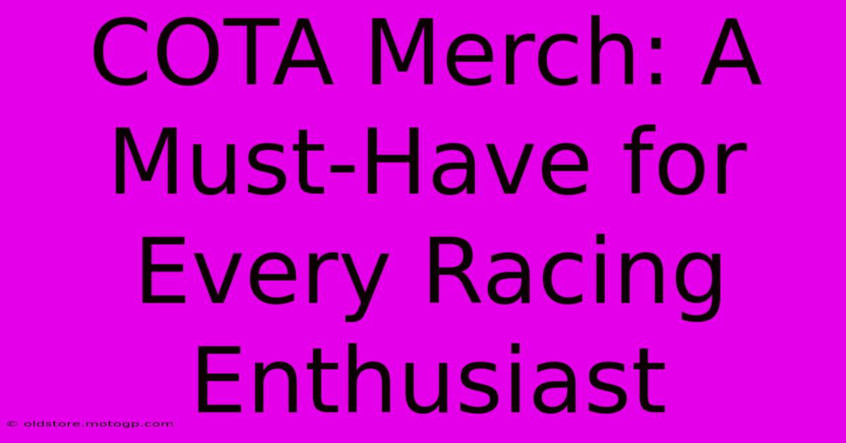 COTA Merch: A Must-Have For Every Racing Enthusiast