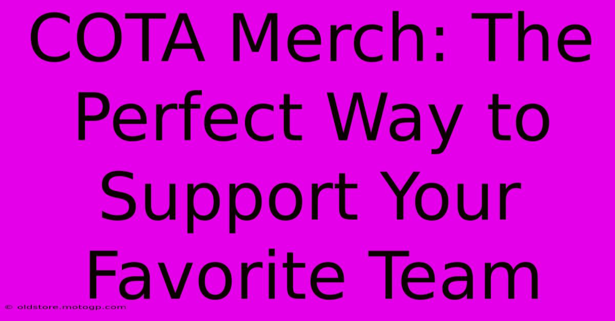 COTA Merch: The Perfect Way To Support Your Favorite Team