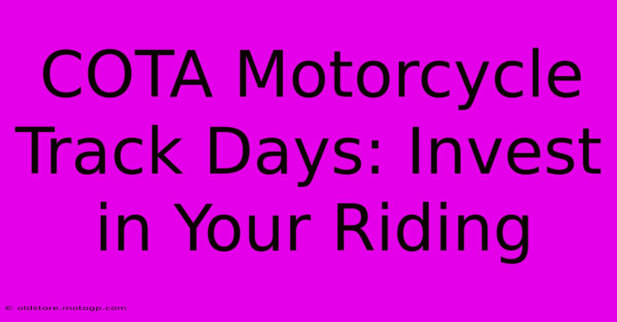 COTA Motorcycle Track Days: Invest In Your Riding