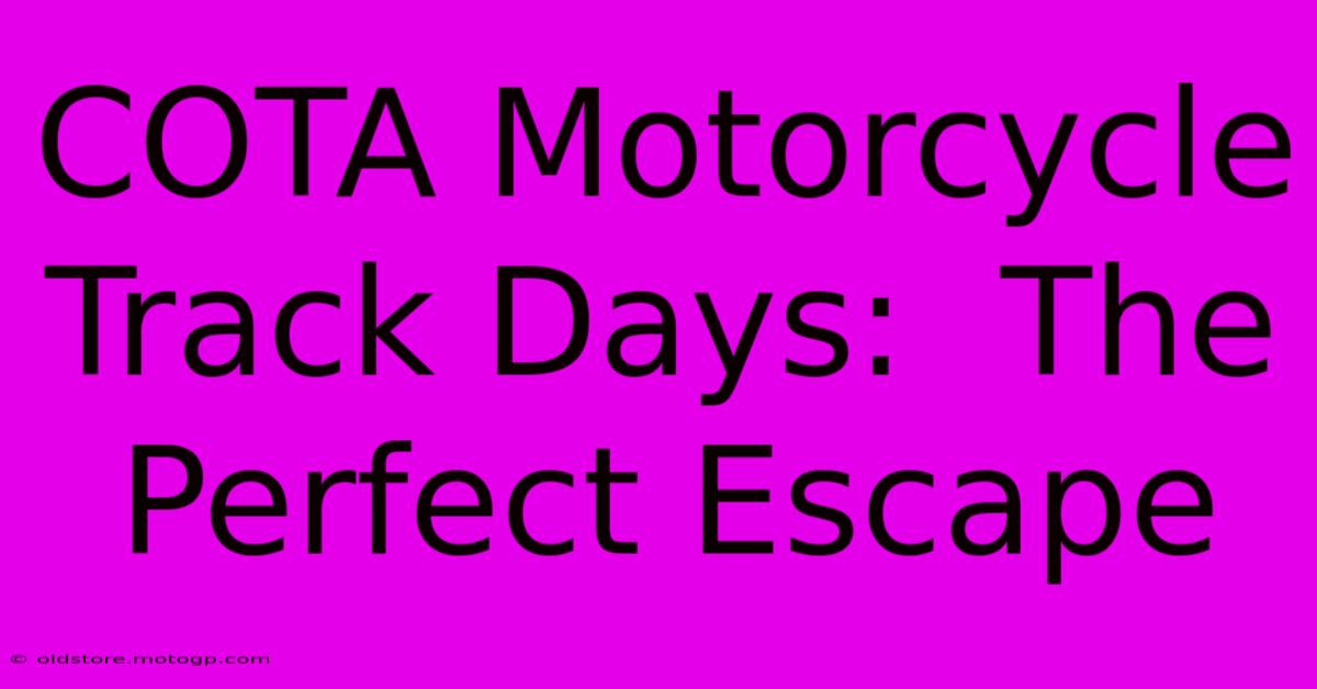 COTA Motorcycle Track Days:  The Perfect Escape