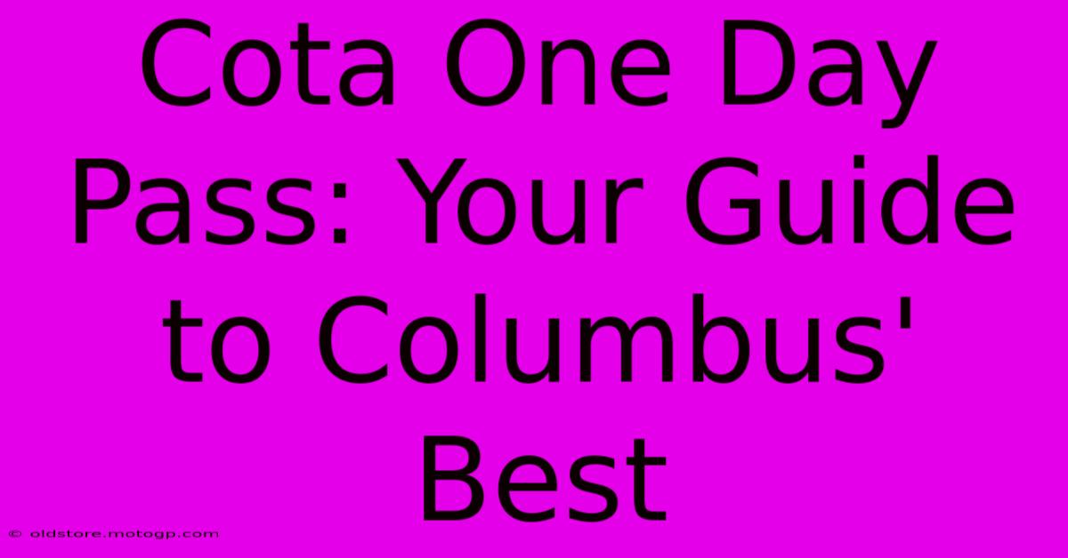 Cota One Day Pass: Your Guide To Columbus' Best