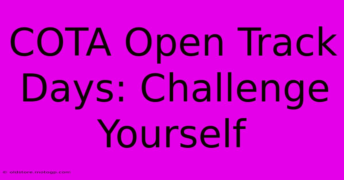 COTA Open Track Days: Challenge Yourself