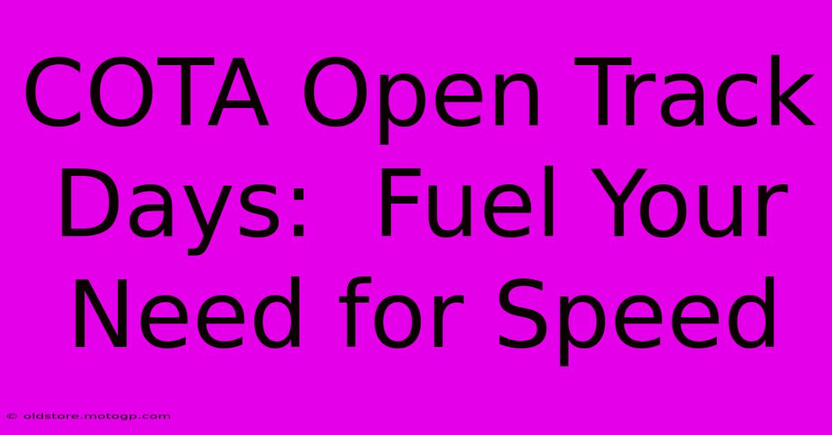 COTA Open Track Days:  Fuel Your Need For Speed