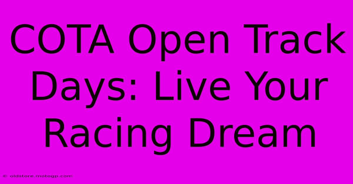 COTA Open Track Days: Live Your Racing Dream