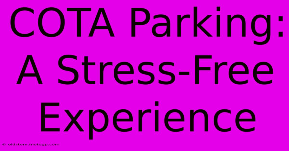 COTA Parking: A Stress-Free Experience