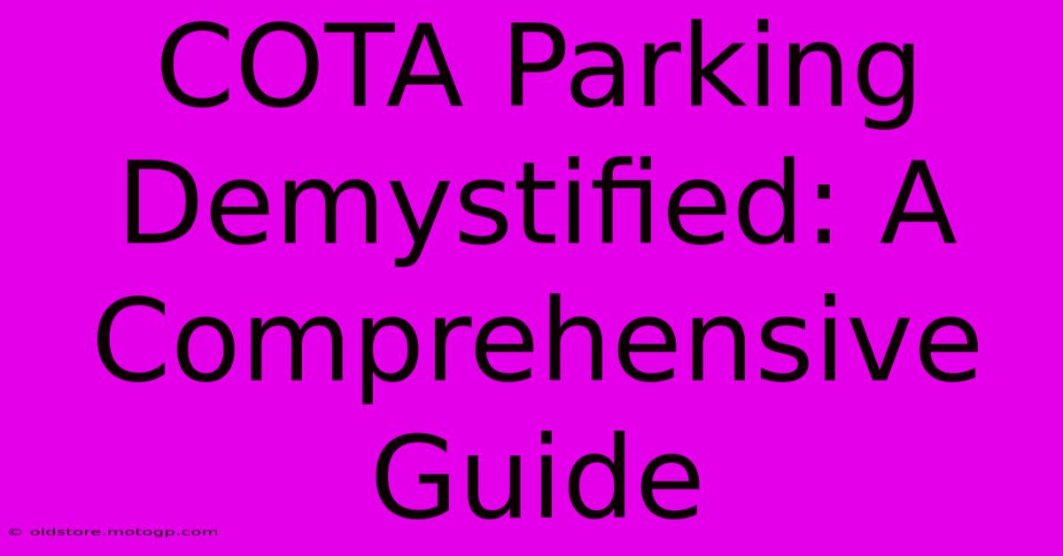 COTA Parking Demystified: A Comprehensive Guide