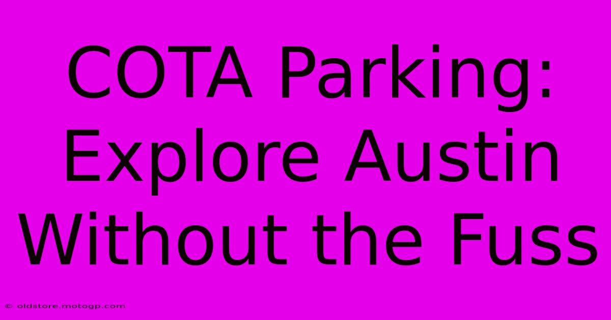 COTA Parking: Explore Austin Without The Fuss