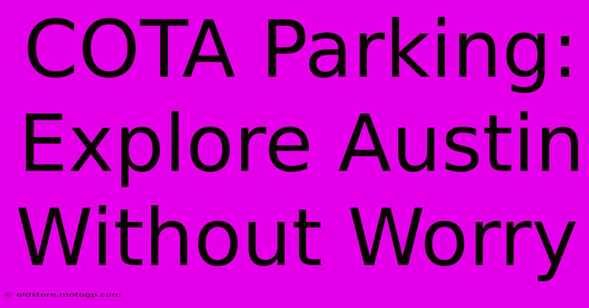 COTA Parking: Explore Austin Without Worry