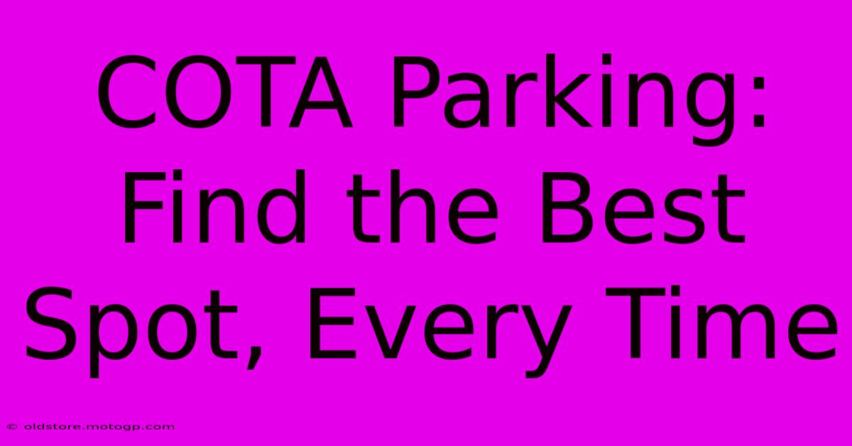 COTA Parking: Find The Best Spot, Every Time