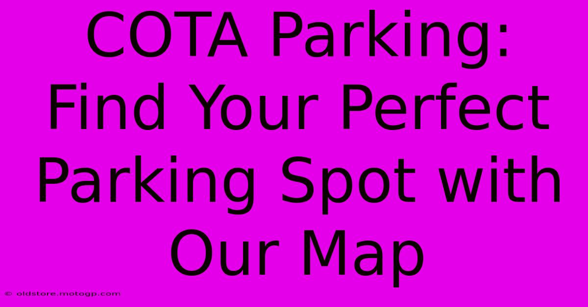 COTA Parking: Find Your Perfect Parking Spot With Our Map