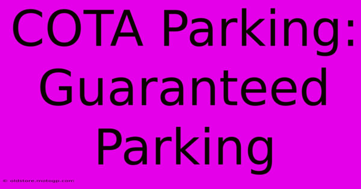 COTA Parking:  Guaranteed Parking