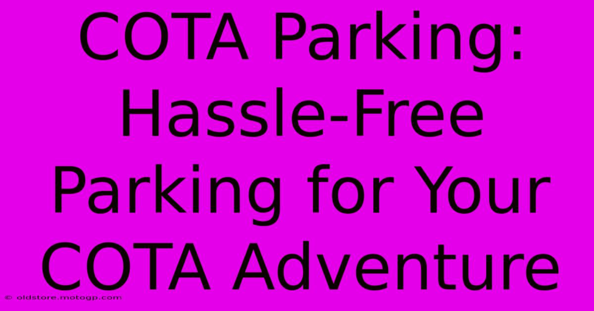 COTA Parking: Hassle-Free Parking For Your COTA Adventure