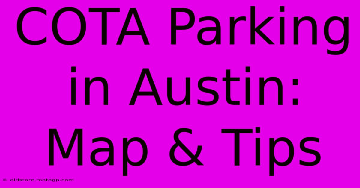 COTA Parking In Austin: Map & Tips