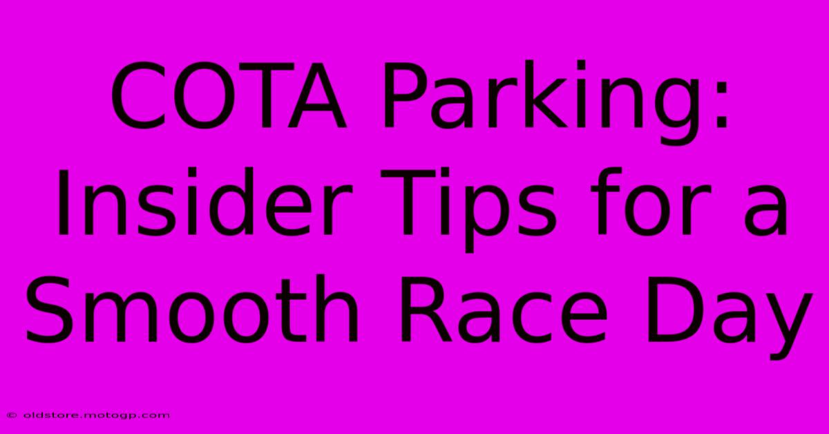 COTA Parking: Insider Tips For A Smooth Race Day