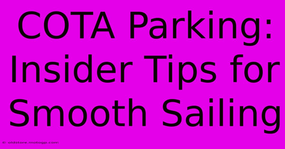 COTA Parking: Insider Tips For Smooth Sailing