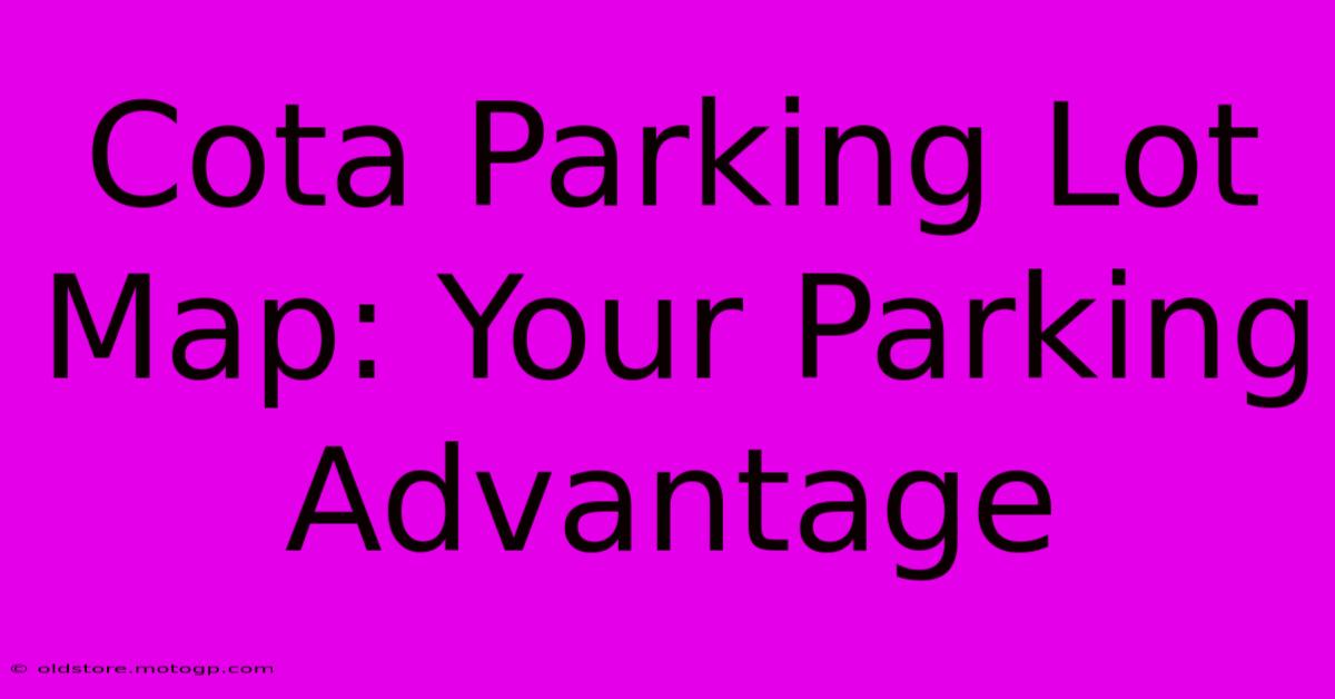 Cota Parking Lot Map: Your Parking Advantage