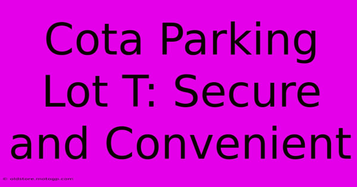 Cota Parking Lot T: Secure And Convenient