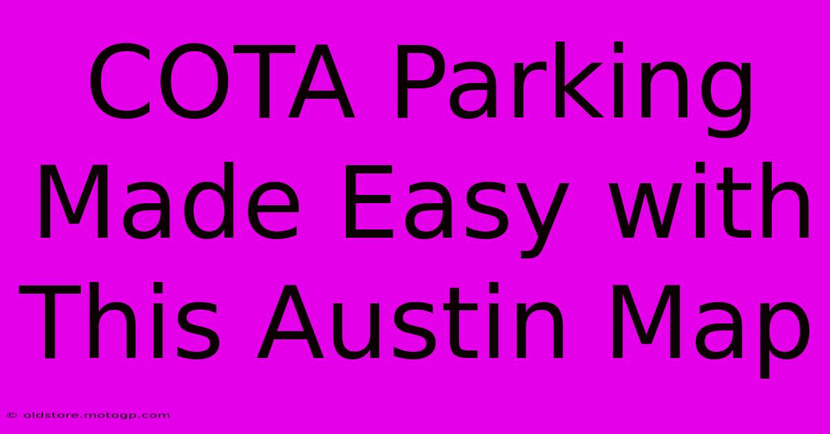 COTA Parking Made Easy With This Austin Map