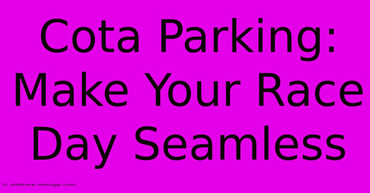 Cota Parking: Make Your Race Day Seamless