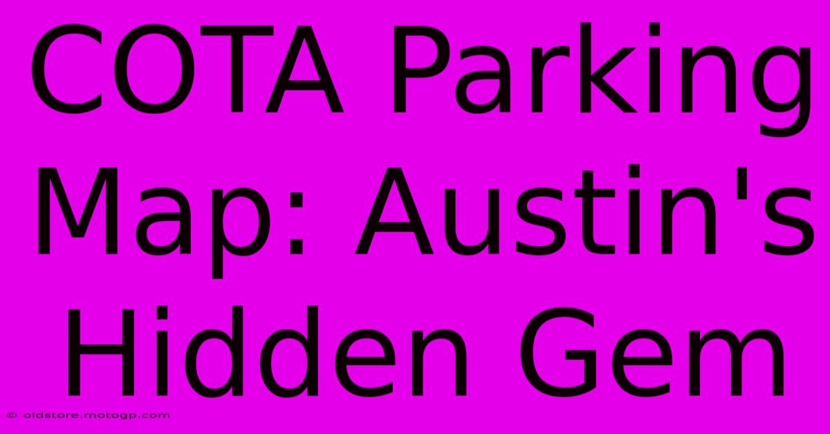 COTA Parking Map: Austin's Hidden Gem