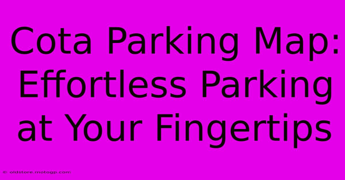 Cota Parking Map: Effortless Parking At Your Fingertips