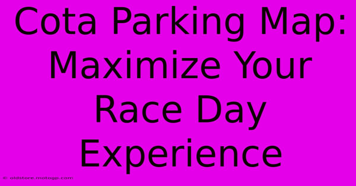 Cota Parking Map: Maximize Your Race Day Experience