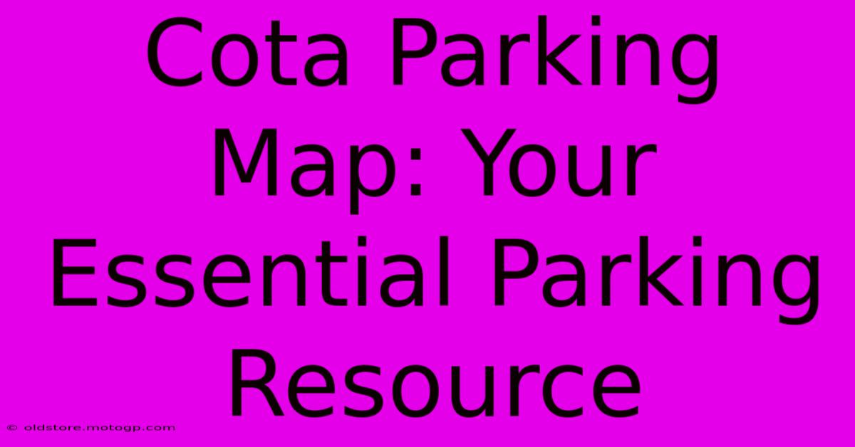 Cota Parking Map: Your Essential Parking Resource