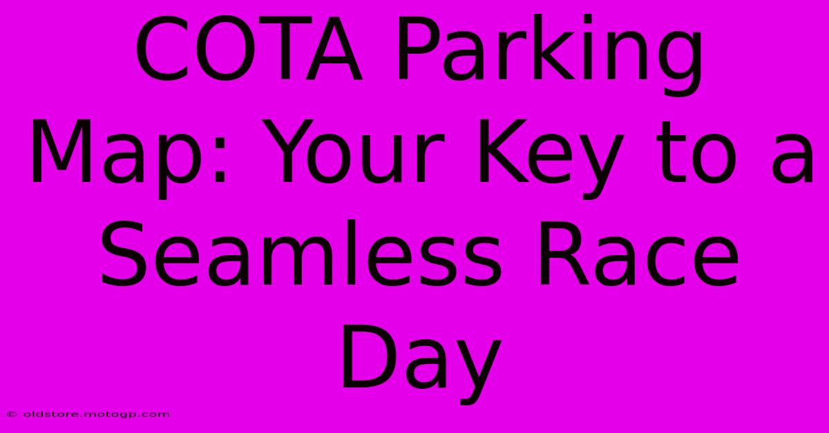 COTA Parking Map: Your Key To A Seamless Race Day