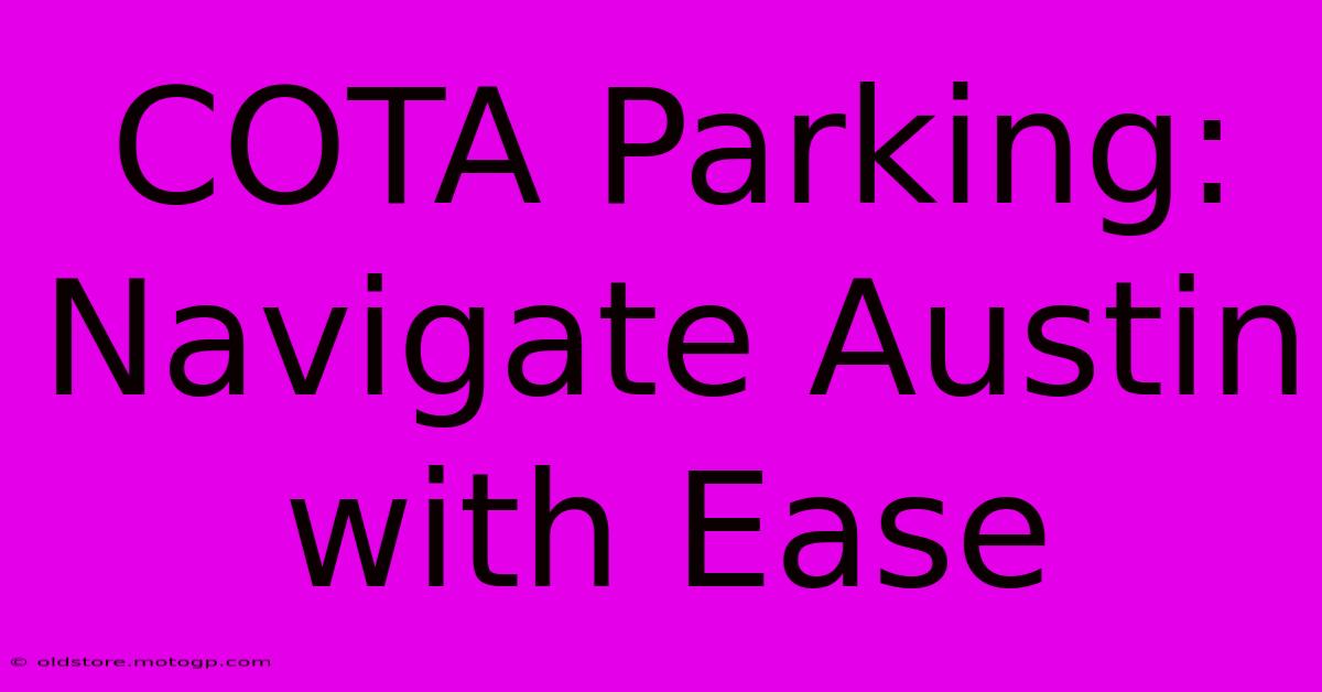 COTA Parking: Navigate Austin With Ease