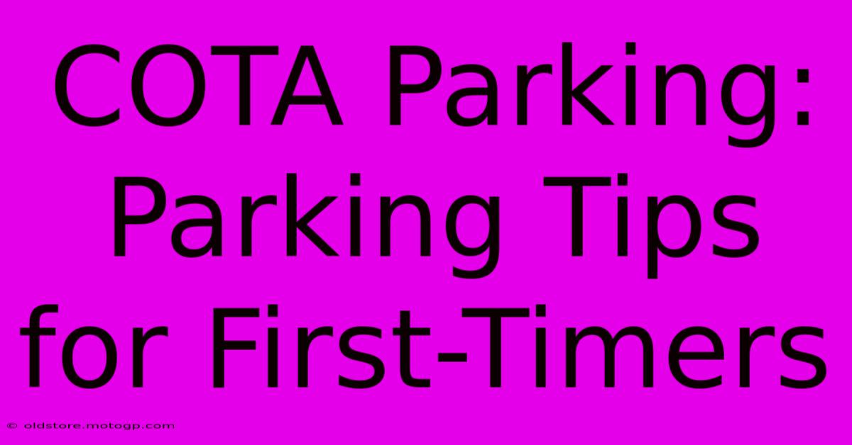 COTA Parking: Parking Tips For First-Timers