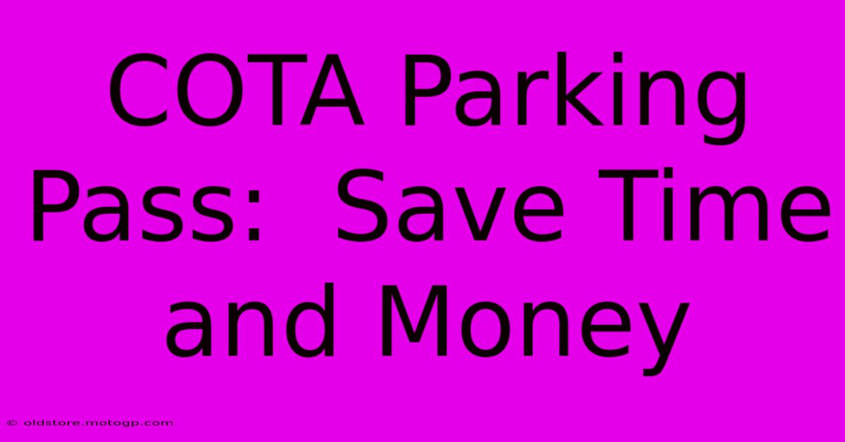 COTA Parking Pass:  Save Time And Money