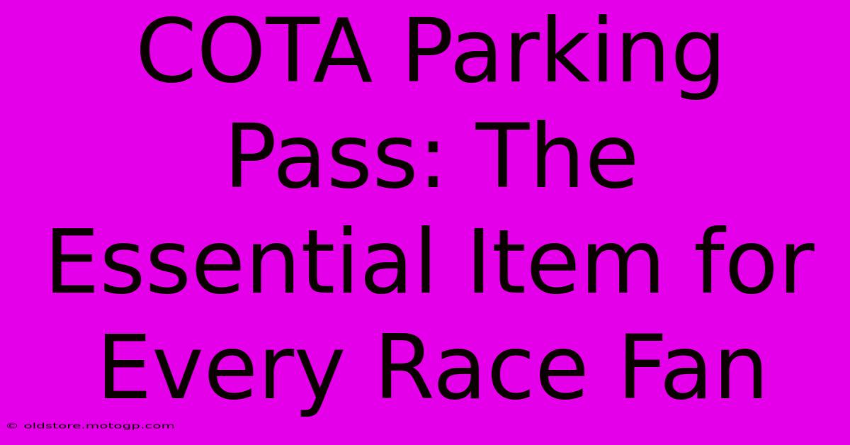 COTA Parking Pass: The Essential Item For Every Race Fan