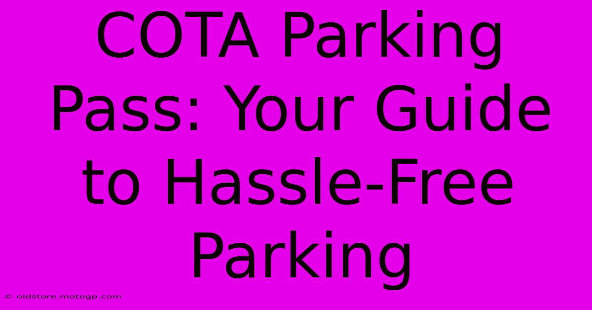 COTA Parking Pass: Your Guide To Hassle-Free Parking