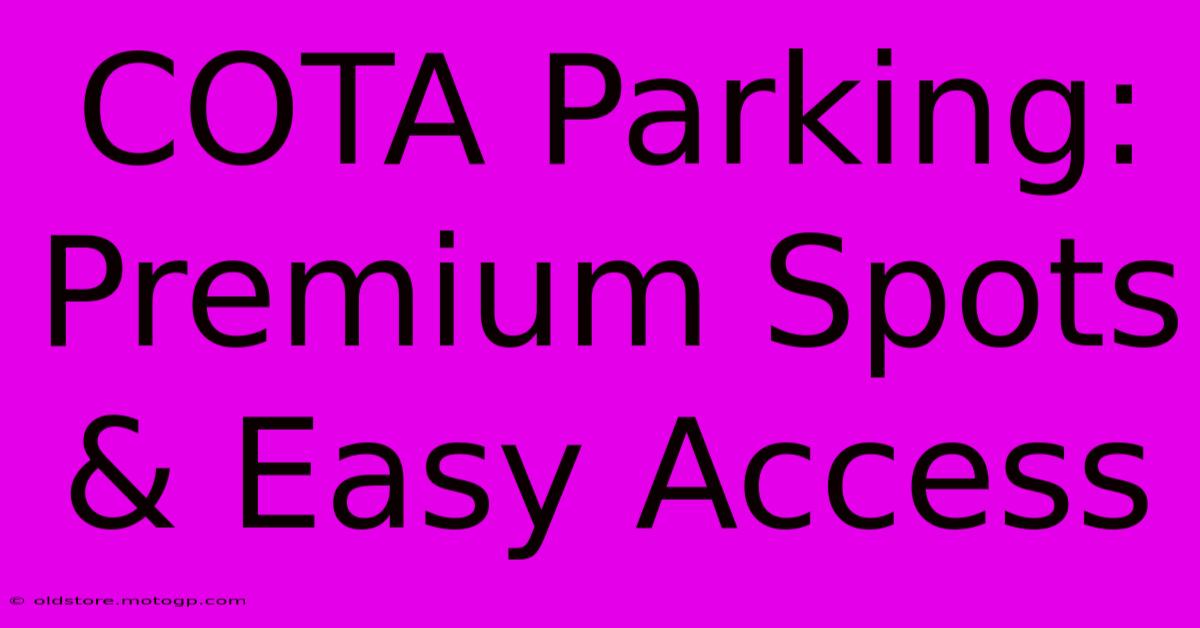 COTA Parking: Premium Spots & Easy Access