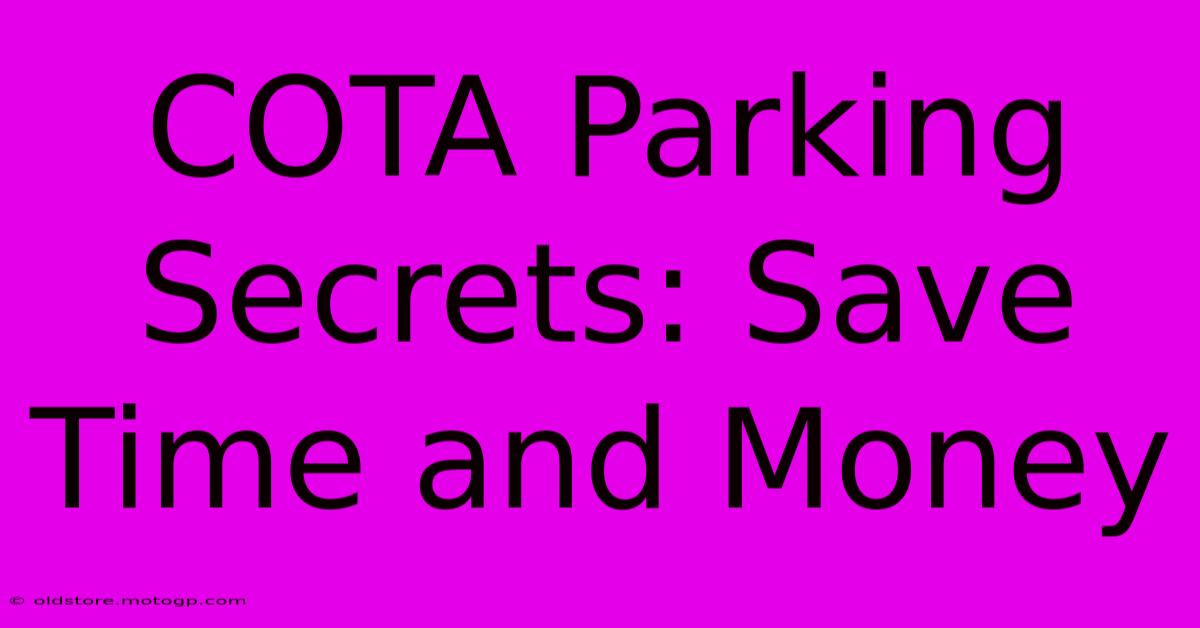 COTA Parking Secrets: Save Time And Money