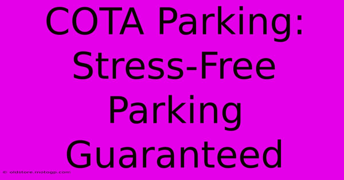 COTA Parking: Stress-Free Parking Guaranteed