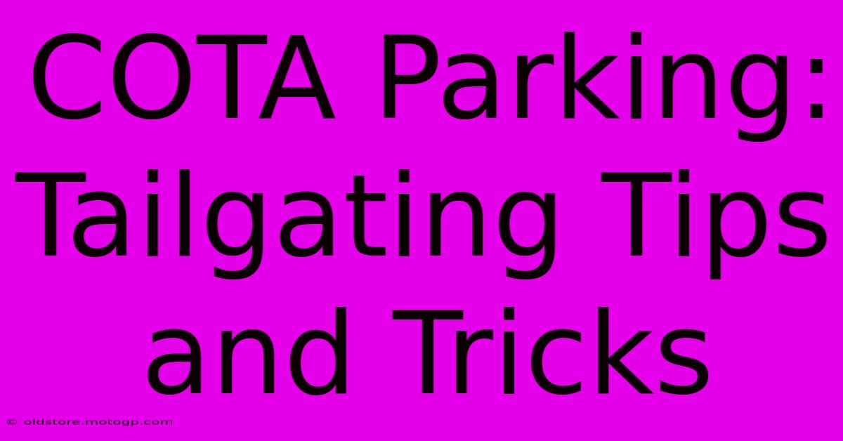 COTA Parking: Tailgating Tips And Tricks