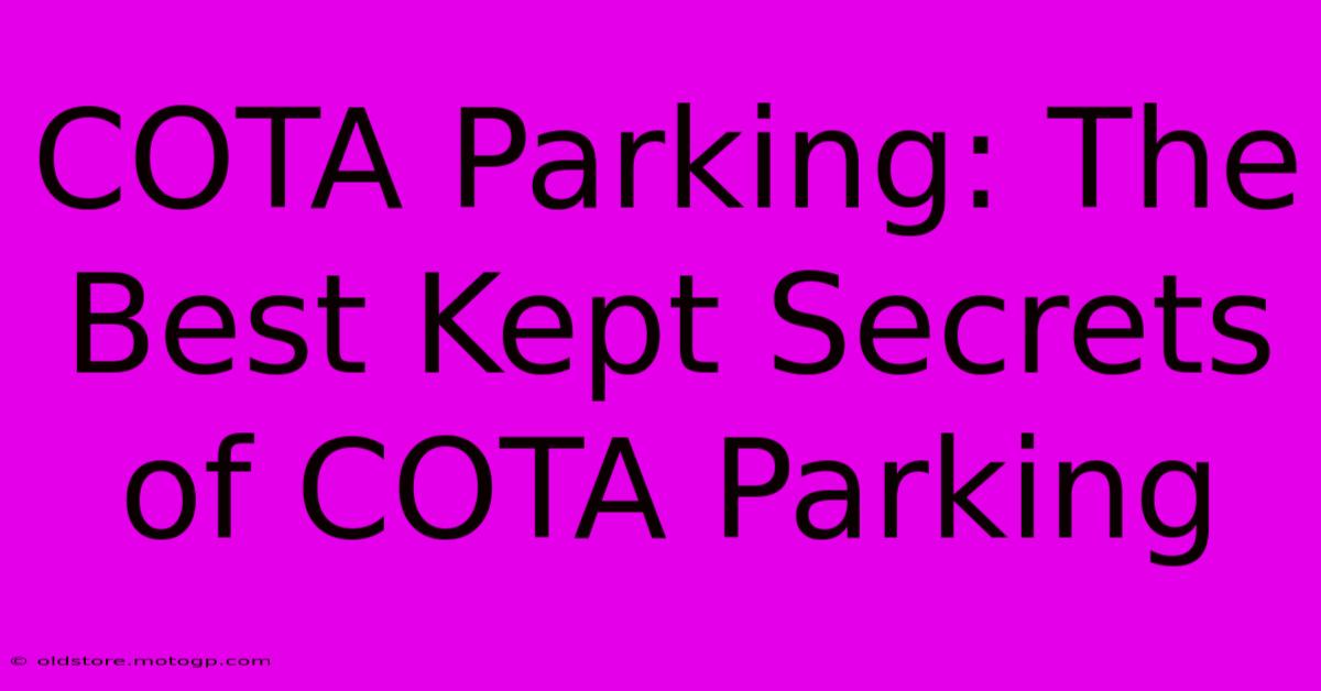 COTA Parking: The Best Kept Secrets Of COTA Parking