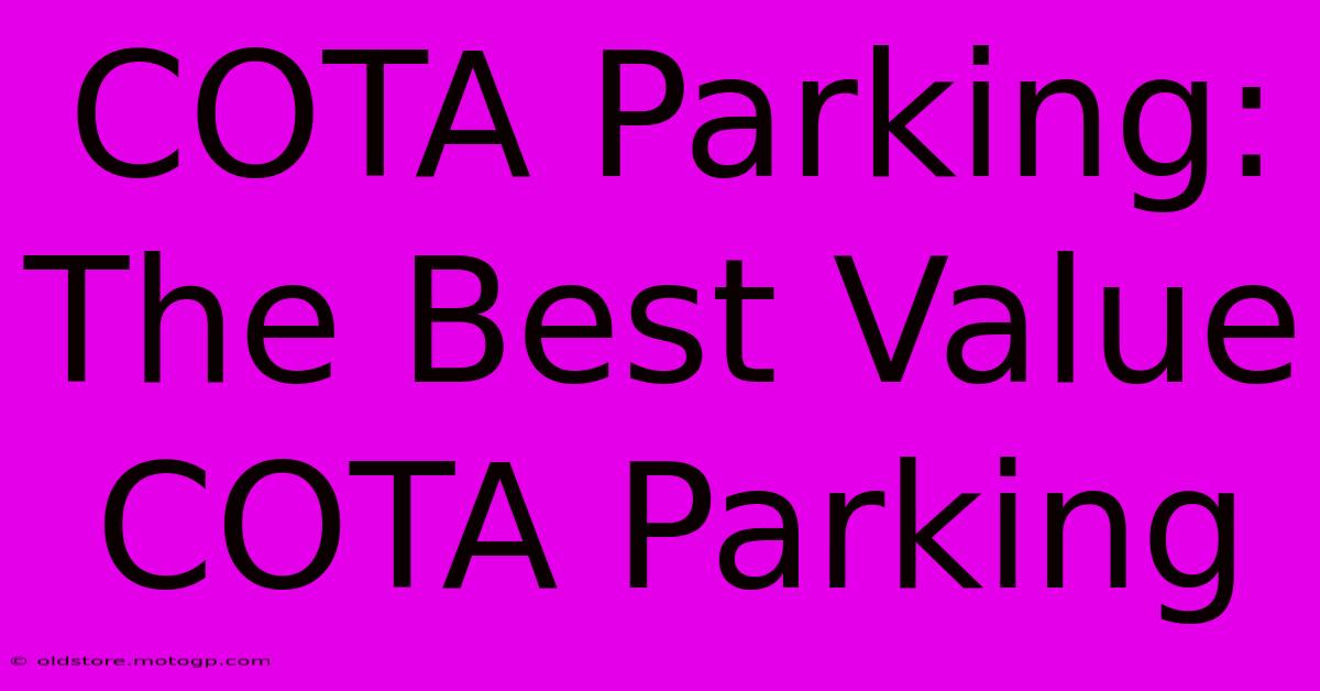 COTA Parking: The Best Value COTA Parking