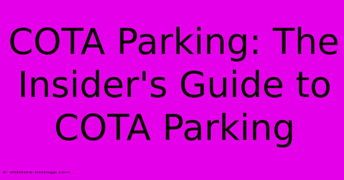 COTA Parking: The Insider's Guide To COTA Parking