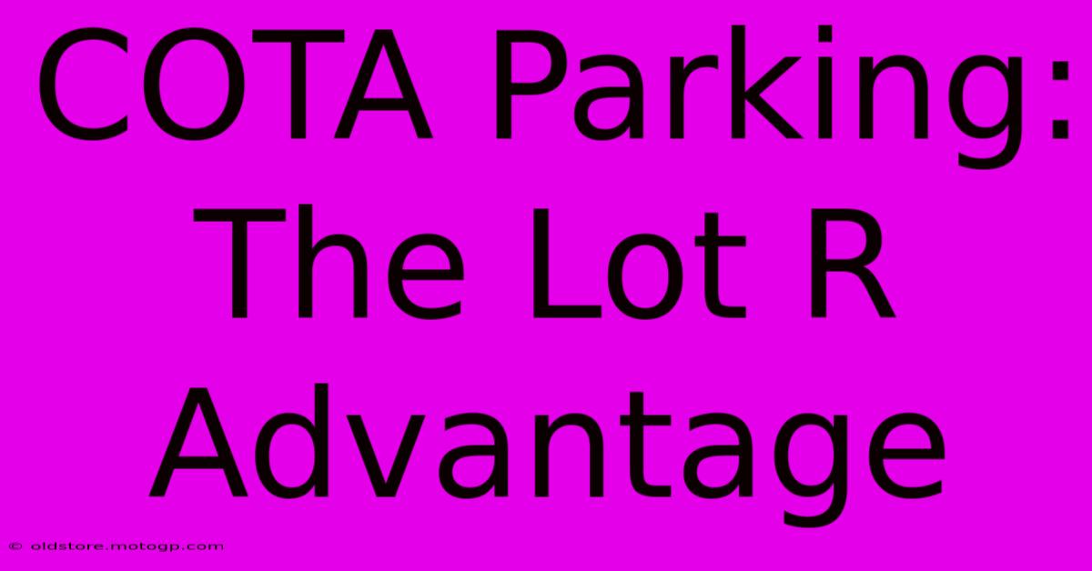 COTA Parking: The Lot R Advantage